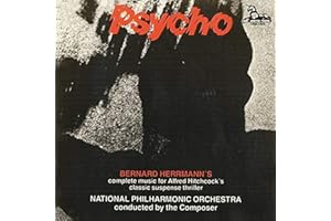 Psycho: Bernard Herrmann's Complete Music for Alfred Hitchcock's Classic Suspense Thriller