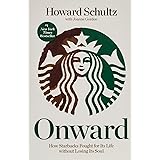 Onward: How Starbucks Fought for Its Life without Losing Its Soul