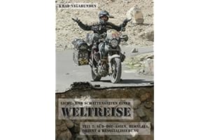 Krad-Vagabunden - Licht- und Schattenseiten einer Weltreise, Teil 2: Süd-Ost-Asien, Himalaya, Orient & Resozialisierung: (fün