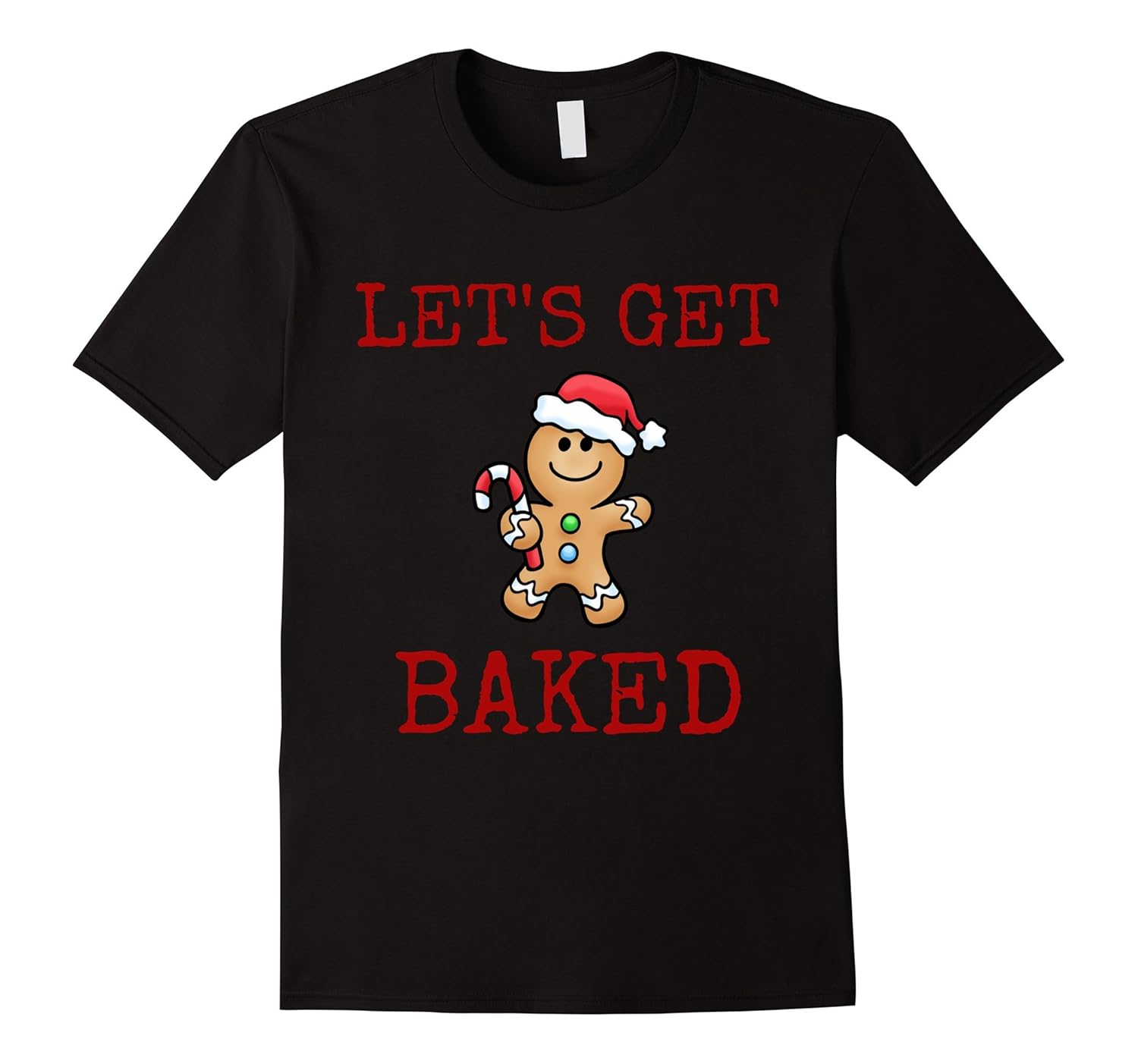 Lets Get Baked Christmas T-Shirt for men and women-ANZ