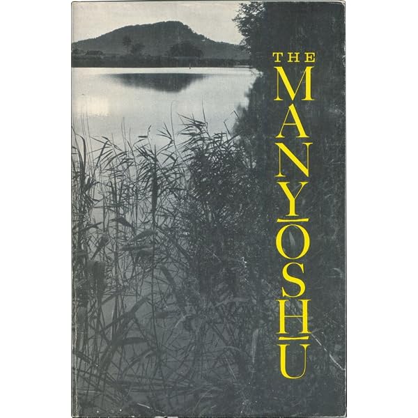 The Ten Thousand Leaves: A Translation of the Man'yoshu, Japan's