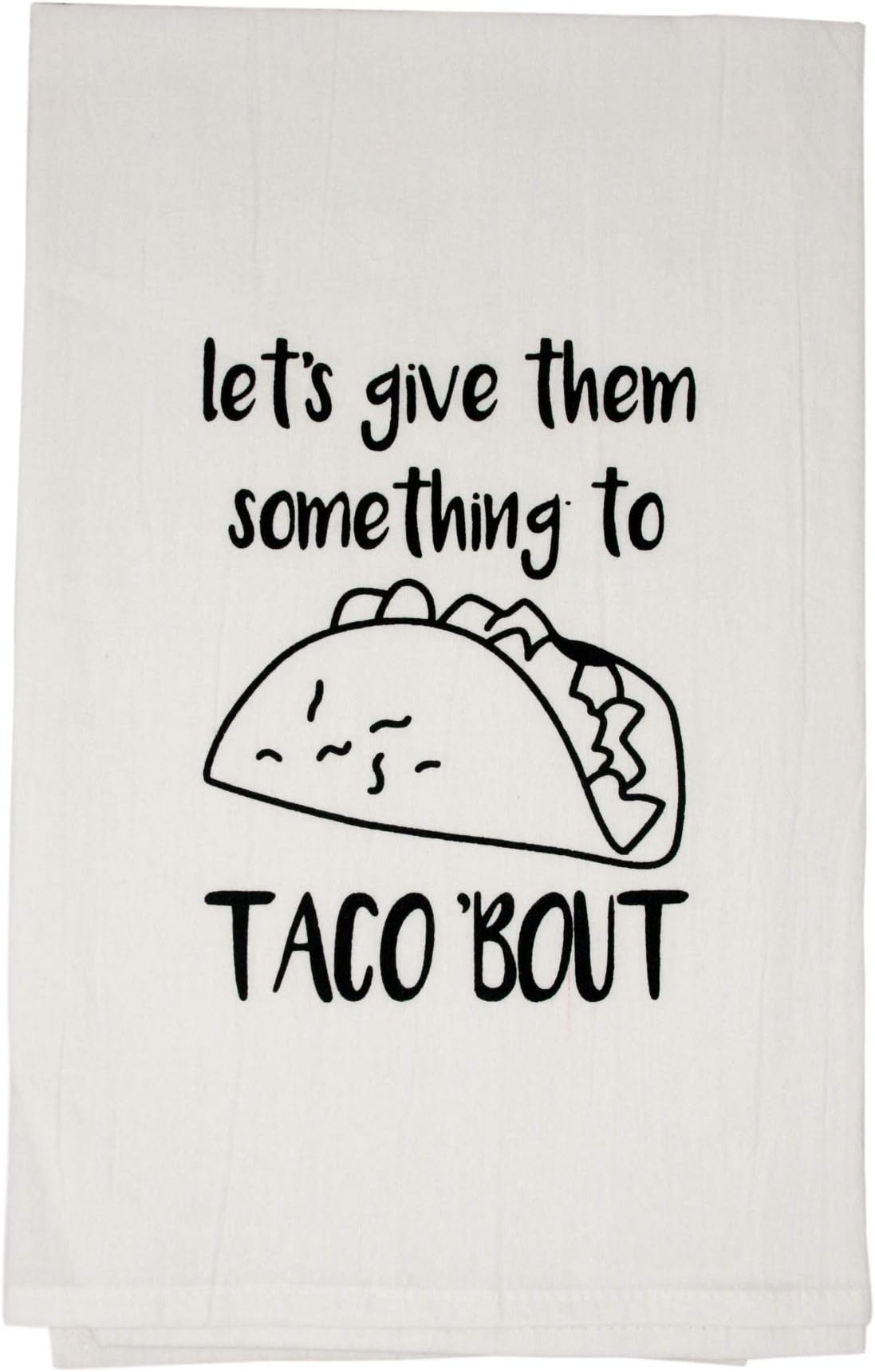 Nino and Baddow Let's Give Them Something to Taco Bout Funny Dishcloth Tea Towel Screen Printed Flour Sack Cotton Kitchen Table Linens
