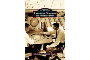 Raytheon Company: The First Sixty Years