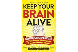 Keep Your Brain Alive: 83 Neurobic Exercises to Help Prevent Memory Loss and Increase Mental Fitness