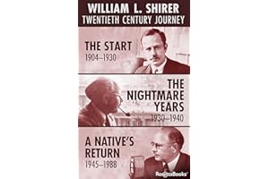 William L. Shirer: Twentieth Century Journey: The Start, 1904–1930; The Nightmare Years, 1930–1940; A Native's Return, 1945–1
