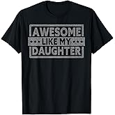 Awesome Like My Daughter Funny Men Fathers Day Daddy Dad T-Shirt