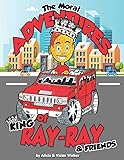 The Moral Adventures of King Ray-Ray & Friends