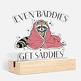 TopXmai Raccoon Desk Decor,Even Baddies Get Saddies Funny Mental Health Raccoon Shaped Acrylic Sign Plaque with Stand for Home Office Desk Decor,Sarcastic Gifts for Women Men