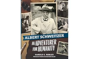 Albert Schweitzer: An Adventurer for Humanity