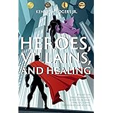 Heroes, Villains, and Healing: A Guide for Male Survivors of Child Sexual Abuse Using D.C. Comic Superheroes and Villains