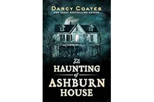 The Haunting of Ashburn House: A Modern Gothic Haunted House Survival Story