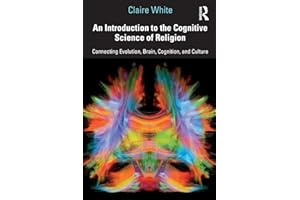 An Introduction to the Cognitive Science of Religion: Connecting Evolution, Brain, Cognition and Culture