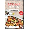 Steam Oven Cookbook: Cooking with steam for the whole family. Including over 50 delicious recipes