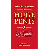 How to Live with a Huge Penis: Advice, Meditations, and Wisdom for Men Who Have Too Much