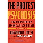 The Protest Psychosis: How Schizophrenia Became a Black Disease