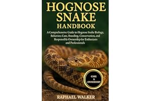 HOGNOSE SNAKE HANDBOOK: A Comprehensive Guide to Hognose Snake Biology, Behavior, Care, Breeding, Conservation, and Responsib