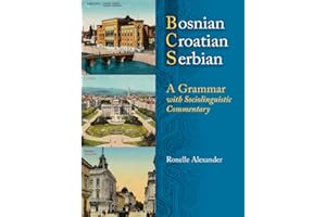 Bosnian, Croatian, Serbian, a Grammar: With Sociolinguistic Commentary