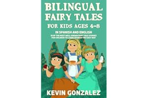 Bilingual Fairy Tales For Kids Ages 4-8: In Spanish and English - 10 of the Most Well Known Fairy Tale Stories for Children to Learn Spanish the Easy Way