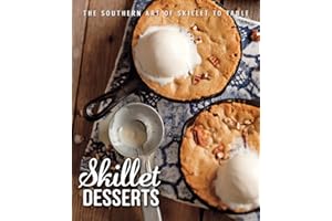 Skillet Desserts: The Southern Art of Skillet to Table