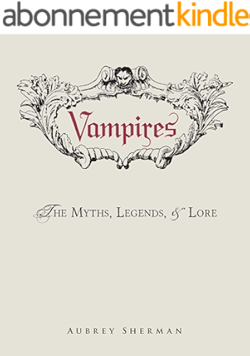 Download Vampires: The Myths, Legends, and Lore (English Edition) PDF