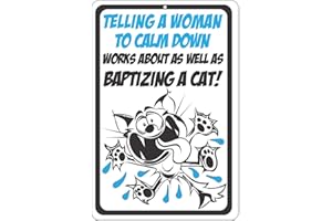 ATX CUSTOM SIGNS - Funny Metal Cat Sign for Indoors or Outdoors -Telling a Woman to Calm Down Works About as Well as Baptizin