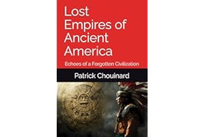 Lost Empires of Ancient America: Echoes of a Forgotten Civilization
