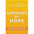 Surprised by Hope: Rethinking Heaven, the Resurrection, and the Mission of the Church
