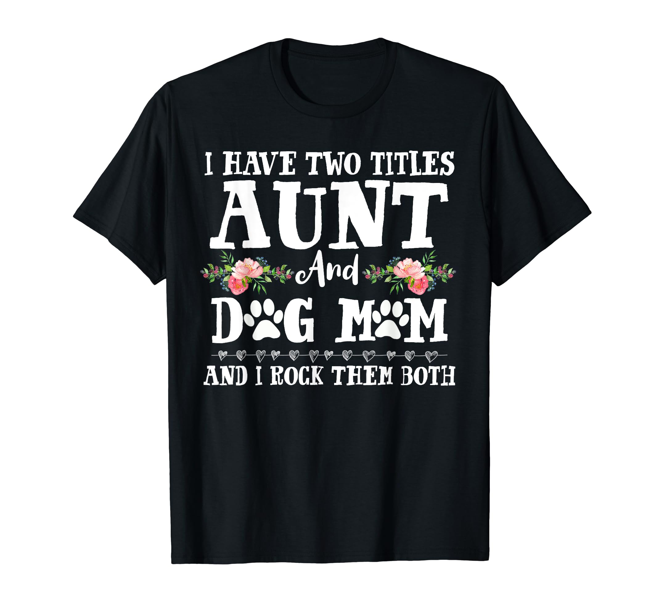 Auntie and Dog Mom Dog Life Mama Funny Aunt Thing Dog Mama T-Shirt