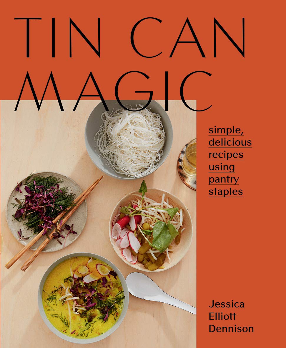 Tin Can Magic Simple Delicious Recipes Using Pantry Staples