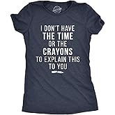 Crazy Dog I Don't Have The Time Or The Crayons to Explain This to You Funny Sarcastic Shirt