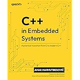 C++ in Embedded Systems: A practical transition from C to modern C++