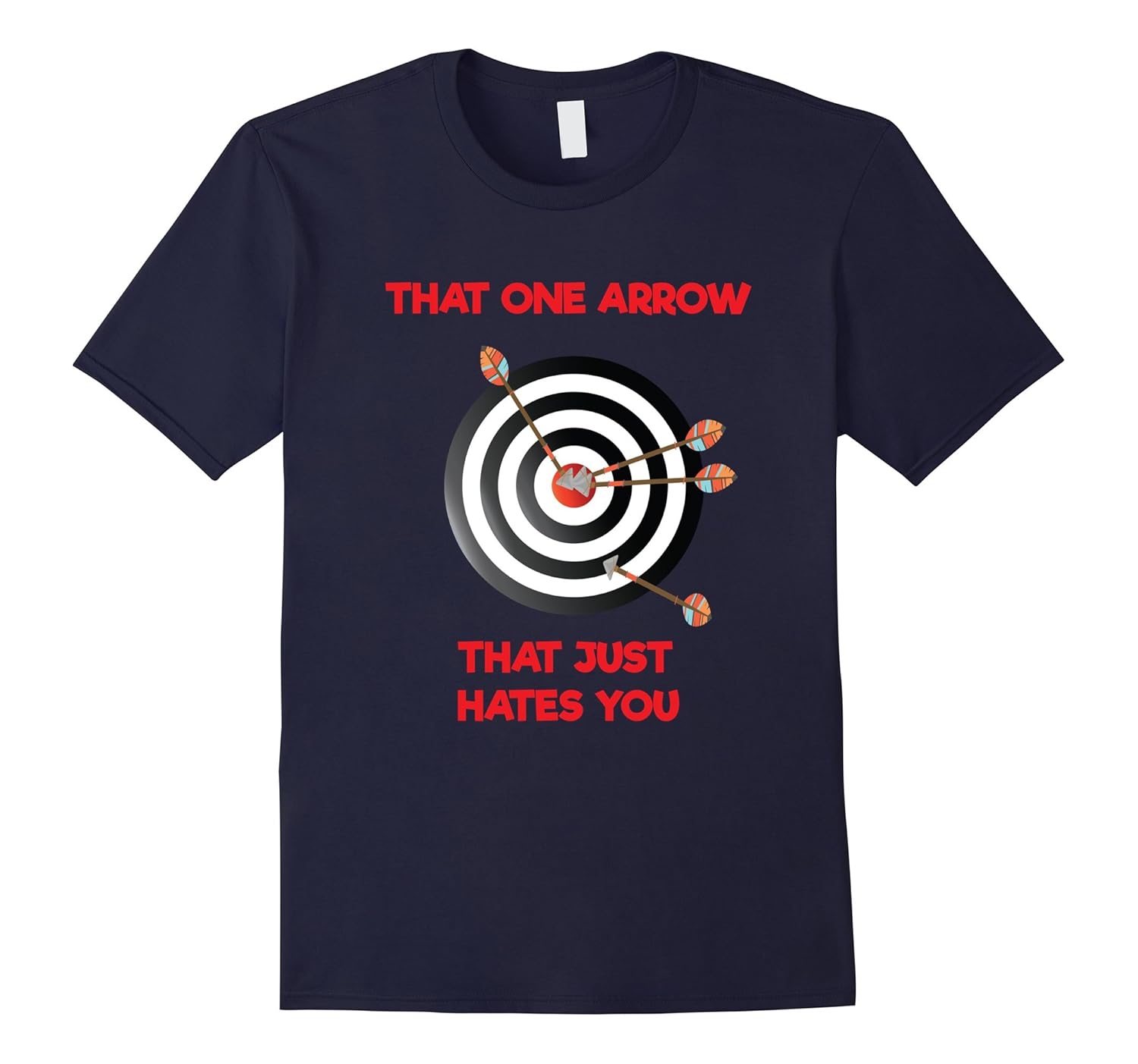 That One Arrow That Just Hates You - Funny Archery T-Shirt-ANZ