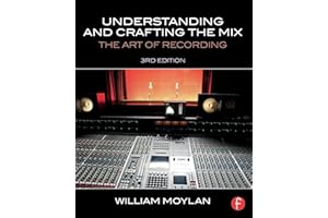 Understanding and Crafting the Mix: The Art of Recording