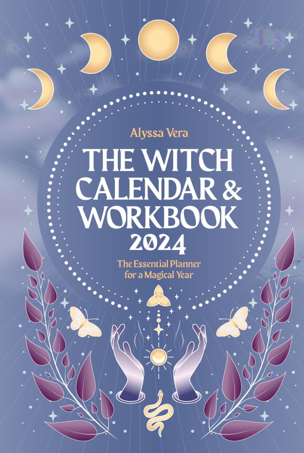 The Witch Calendar & Workbook 2024: The Essential Planner for a Magical Year