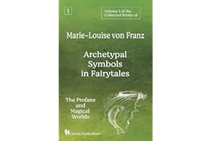Volume 1 of the Collected Works of Marie-Louise von Franz: Archetypal Symbols in Fairytales: The Profane and Magical Worlds