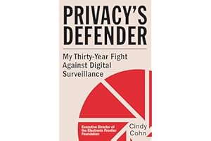 Privacy's Defender: My Thirty-Year Fight Against Digital Surveillance