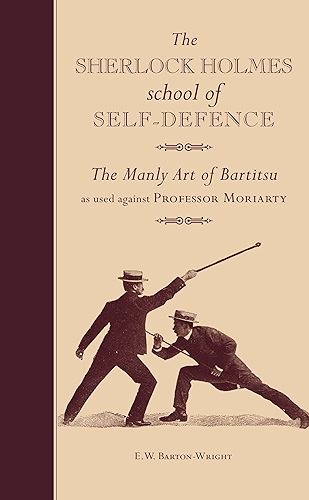 Download The Sherlock Holmes school of Self-Defence: The Manly Art of Bartitsu as used against Professor Moriarty (English Edition) PDF