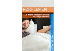 Ronflement: Un moyen efficace de prendre en charge votre nuit (French Edition)