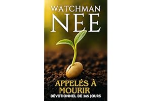 Watchman Nee - Appelés à Mourir : Dévotionnel de 365 jours (French Edition)