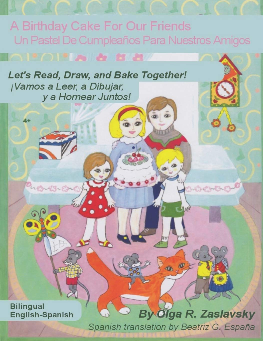 A Birthday Cake For Our Friends Bilingual English Spanish Version Zaslavsky Olga R Voronova Galina Espana Beatriz G Leotta Claudia Amazon Com Books