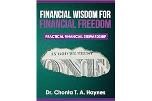 Financial Wisdom For Financial Freedom: Practical Financial Stewardship