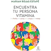 Encuentra tu persona vitamina: En la familia, en la pareja, en los amigos, en el trabajo / Find Your Vitamin Person (Spanish Edition)