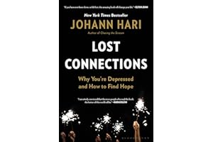 Lost Connections: Uncovering the Real Causes of Depression – and the Unexpected Solutions