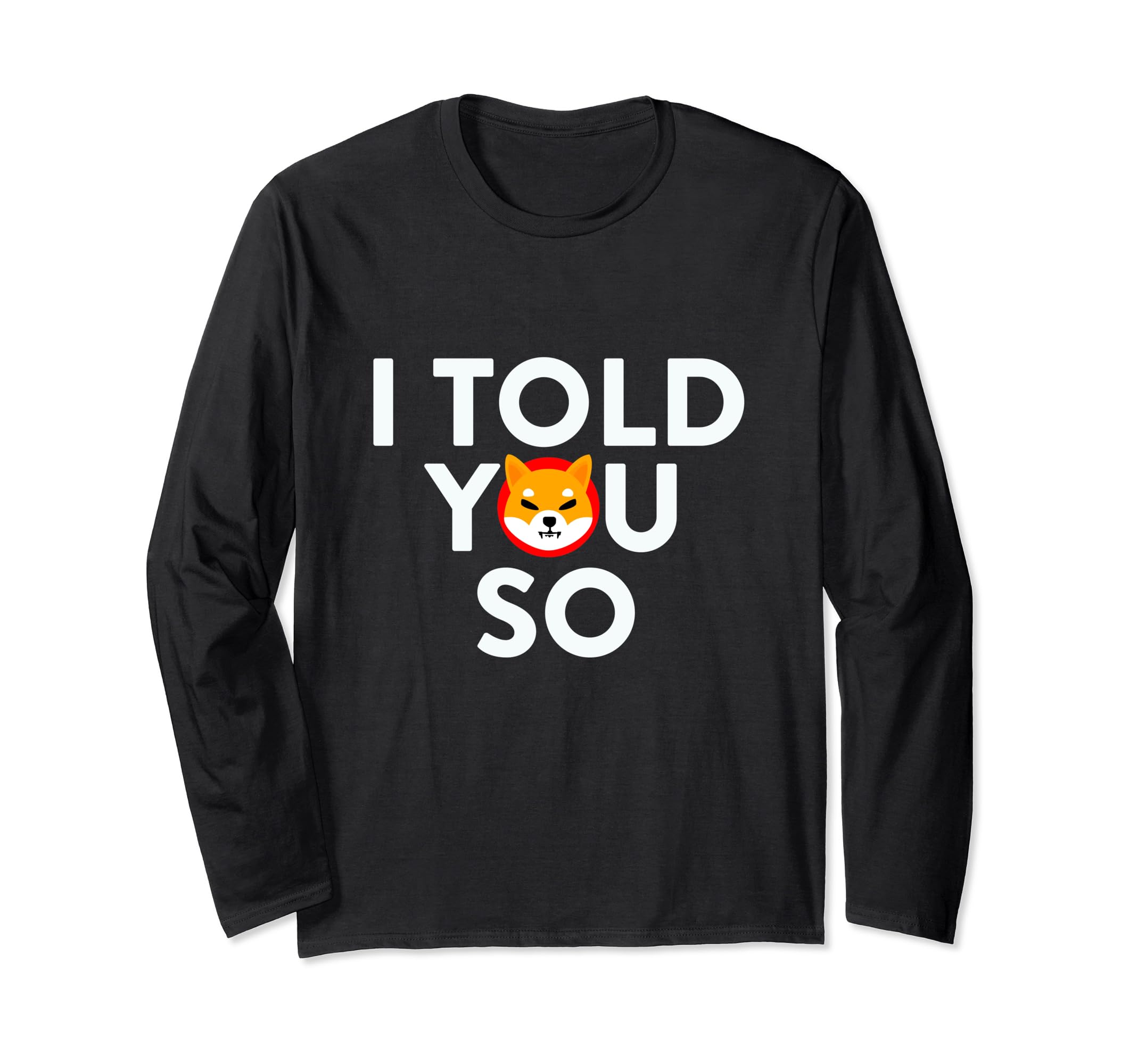 I Told You So Shiba Coin Digital Cryptocurrency HODL Humor Long Sleeve T-Shirt