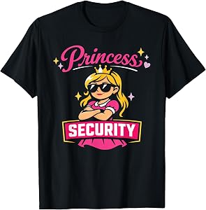 Princess Security Protection Birthday Party Funny Man Woman T-Shirt