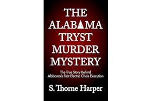 The Alabama Tryst Murder Mystery: The True Story Behind Alabama's First Electric Chair Execution