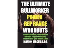 The Ultimate Bullworker Power Rep Range Workouts: Muscle-Enhancing Transformation Workouts That Build Your Body in Minutes A Day!