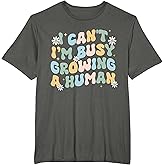I Can't Im Busy Growing A Human Pregnant Mom Mother's Day T-Shirt