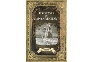 Les Enfants du Capitaine Grant: L'intégrale en édition collector - (Annotée d'une biographie) - Collection Jules Verne - Oeuv