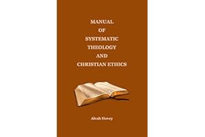 Manual of Systematic Theology and Christian Ethics